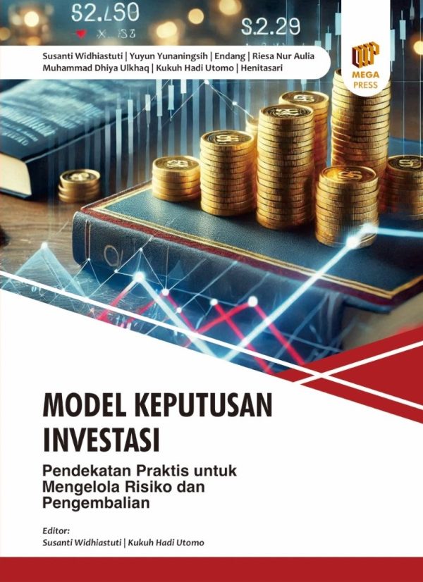 MODEL KEPUTUSAN INVESTASI: Pendekatan Praktis untuk Mengelola Risiko dan Pengembalian