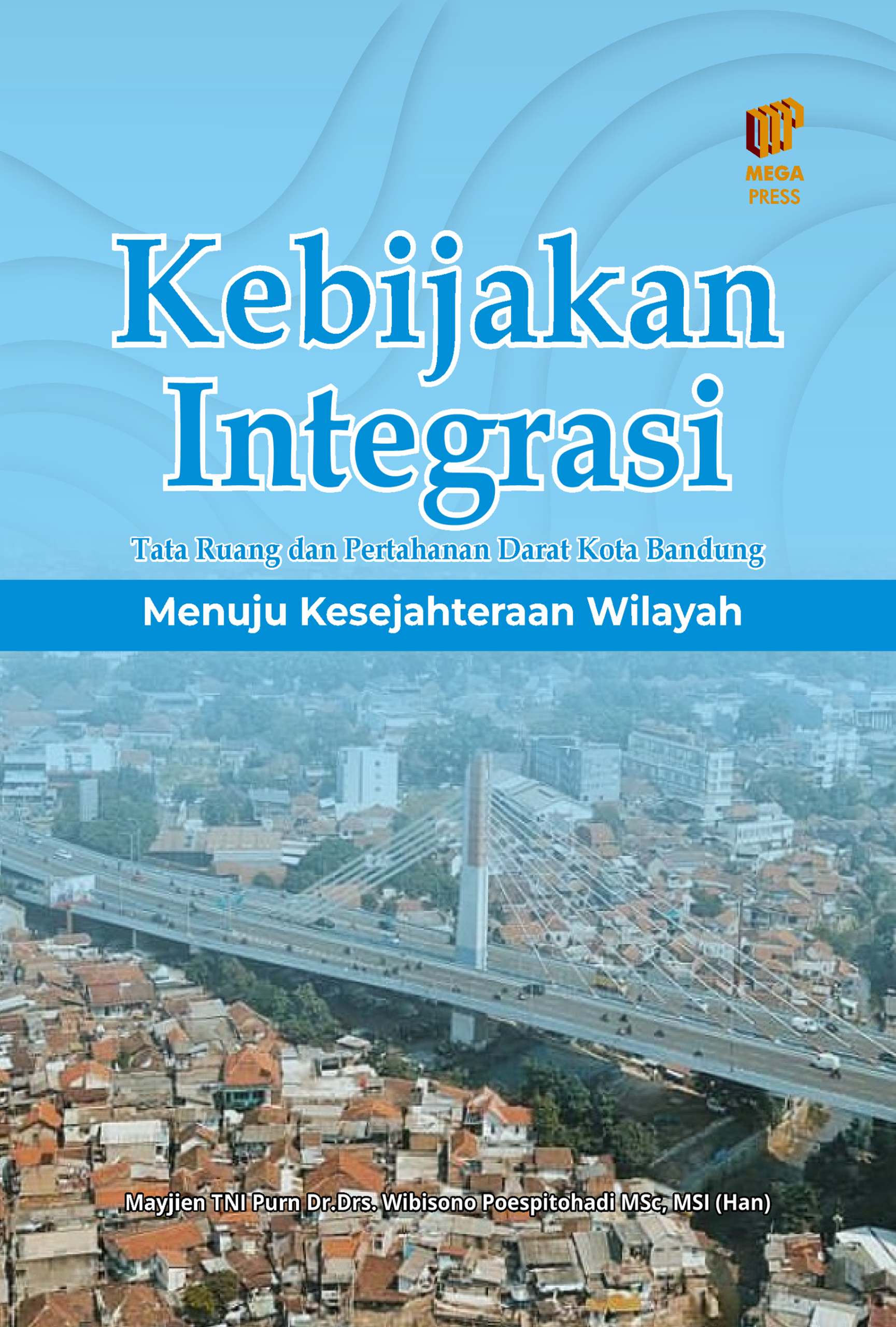 KEBIJAKAN INTEGRASI TATA RUANG DAN PERTAHANAN DARAT KOTA BANDUNG: MENUJU KESEJAHTERAAN WILAYAH