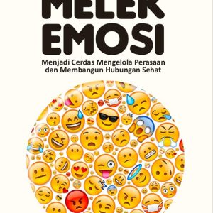 Melek Emosi: Menjadi Cerdas Mengelola Perasaan & Membangun Hubungan Sehat