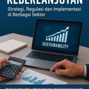 Akuntansi Untuk Keberlanjutan: Strategi, Regulasi dan Implementasi di Berbagai Sektor
