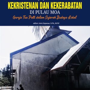 Jejak Kekristenan dan Kekerabatan di Pulau Moa: Gereja Tua Patti dalam Sejarah Budaya Lokal