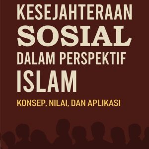 Kesejahteraan Sosial dalam Perspektif Islam: Konsep, Nilai, Dan Aplikasi