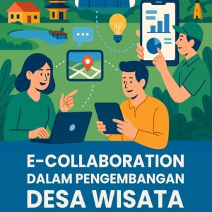 E-Collaboration dalam Pengembangan Desa Wisata (Sinergi Digital untuk Kemajuan Pariwisata Lokal)