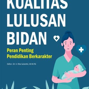 KUALITAS LULUSAN BIDAN: PERAN PENTING PENDIDIKAN BERKARAKTER