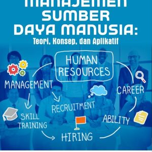 Manajemen Sumber Daya Manusia: Teori, Konsep, dan Aplikatif