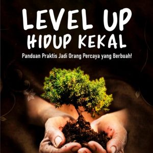 Level Up Hidup Kekal: Panduan Praktis Jadi Orang Percaya yang Berbuah!