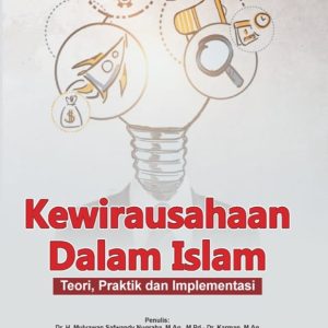 Kewirausahaan dalam Islam (Teori, Praktik, dan Implementasi)