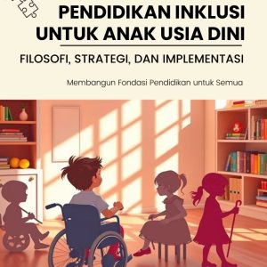 Pendidikan Inklusi untuk Anak Usia Dini (Filosofi, Strategi, dan Implementasi) Membangun Fondasi Pendidikan untuk Semua
