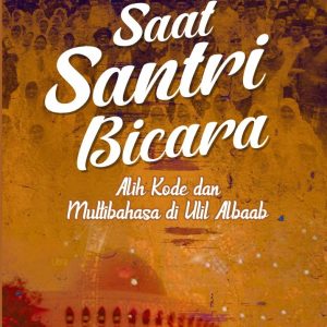 Saat Santri bicara: Alih Kode dan Multi Bahasa Di Ulil Albaab