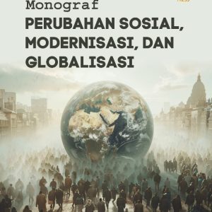 Monograf Perubahan Sosial, Modernisasi, dan Globalisasi