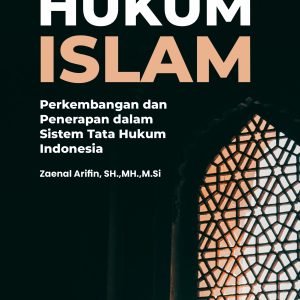 Hukum Islam: Perkembangan dan Penerapan dalam Sistem Tata Hukum Indonesia