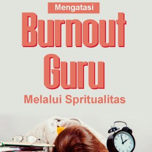 Mengatasi Burnout Guru Melalui Spiritualitas