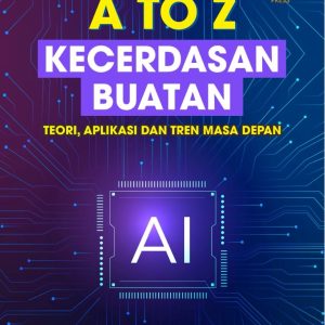 A To Z Kecerdasan Buatan: Teori, Aplikasi dan Tren Masa Depan