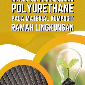 Inovasi dan Perkembangan Polyurethane pada Material Komposit Ramah Lingkungan
