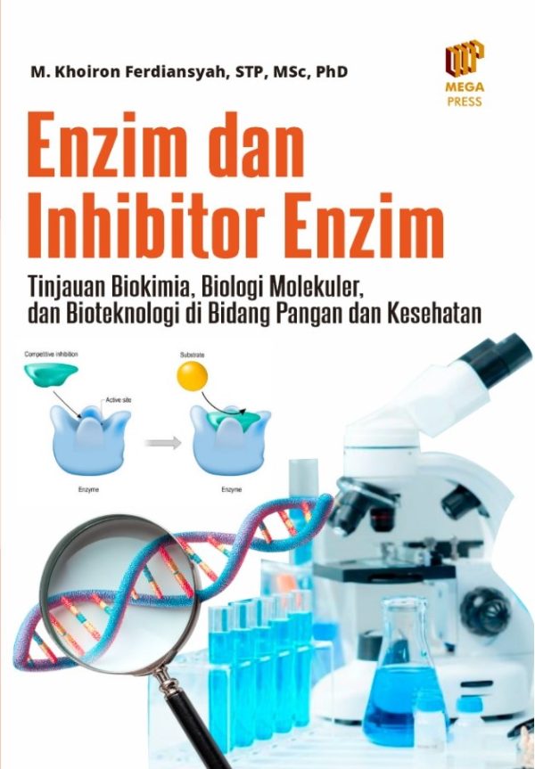 Enzim dan Inhibitor Enzim Tinjauan Biokimia, Biologi Molekuler, dan Bioteknologi di Bidang Pangan dan Kesehatan