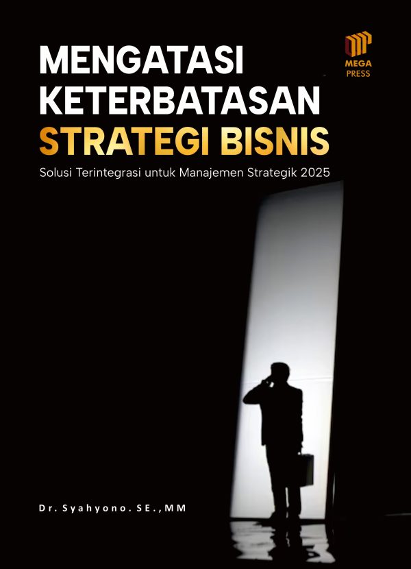 Mengatasi Keterbatasan Strategi Bisnis: Solusi Terintegrasi untuk Manajemen Strategik 2025