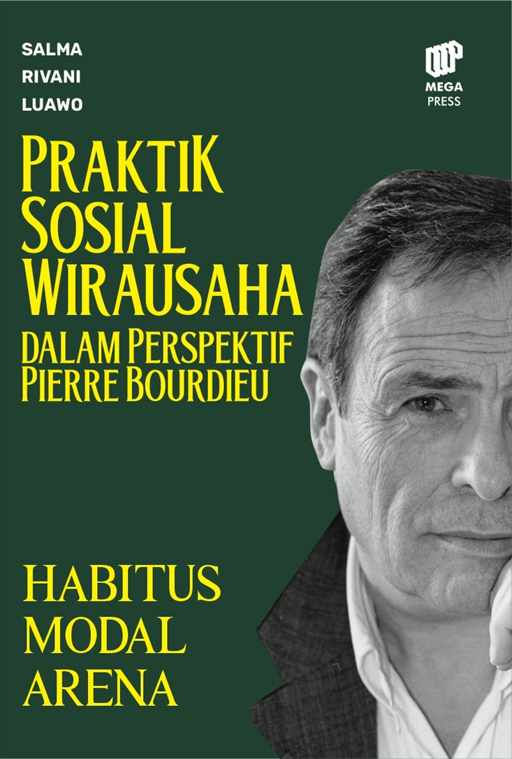 Praktik Sosial Wirausaha dalam Perspektif Pierre Bourdieu: Habitus, Modal, Arena
