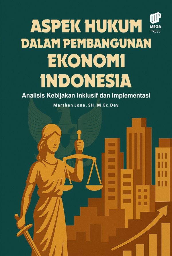 Aspek Hukum dalam Pembangunan Ekonomi di Indonesia: Analisis Kebijakan Inklusif dan Implementasi