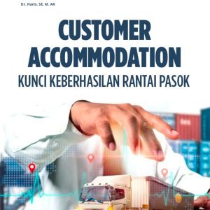 Customer Accomodation: Kunci Keberhasilan Rantai Pasok