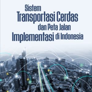Sistem Transportasi Cerdas dan Peta Jalan Implementasi di Indonesia
