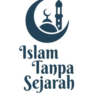 Islam Tanpa Sejarah