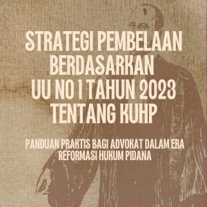 Strategi Pembelaan Berdasarkan UU Nomor 1 Tahun 2023 tentang KUHP