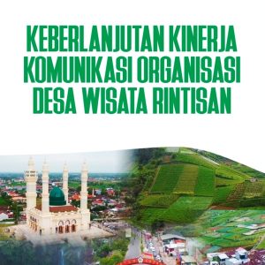 Keberlanjutan Kinerja Komunikasi Organisasi Desa Wisata Rintisan