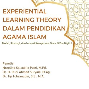 Experiential Learning Theory dalam Pendidikan Agama Islam: Model, Strategi, dan Inovasi Kompetensi Guru di Era Digital
