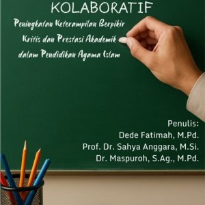 Strategi Pembelajaran Kolaboratif: Peningkatan Keterampilan Berpikir Kritis dan Prestasi Akademik dalam Pendidikan Agama Islam