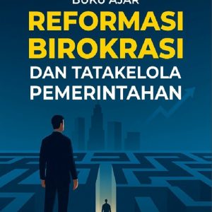 Buku Ajar: Reformasi Birokrasi dan Tatakelola Pemerintahan