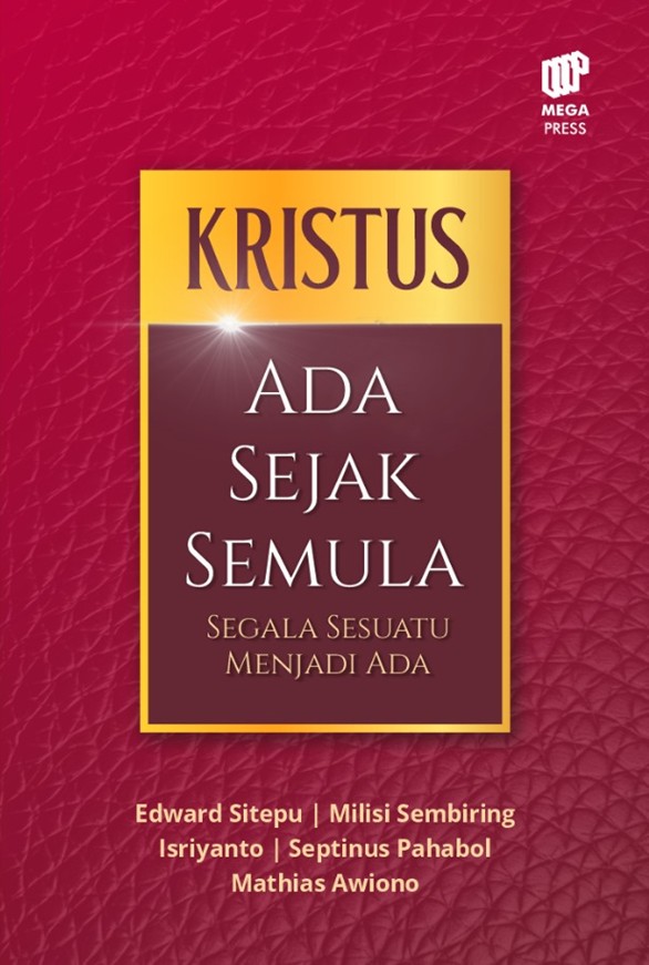 Kristus Ada Sejak Semula: Segala Sesuatu Menjadi Ada