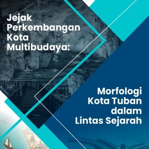 Jejak Perkembangan Kota Multibudaya: Morfologi Kota Tuban dalam Lintas Sejarah