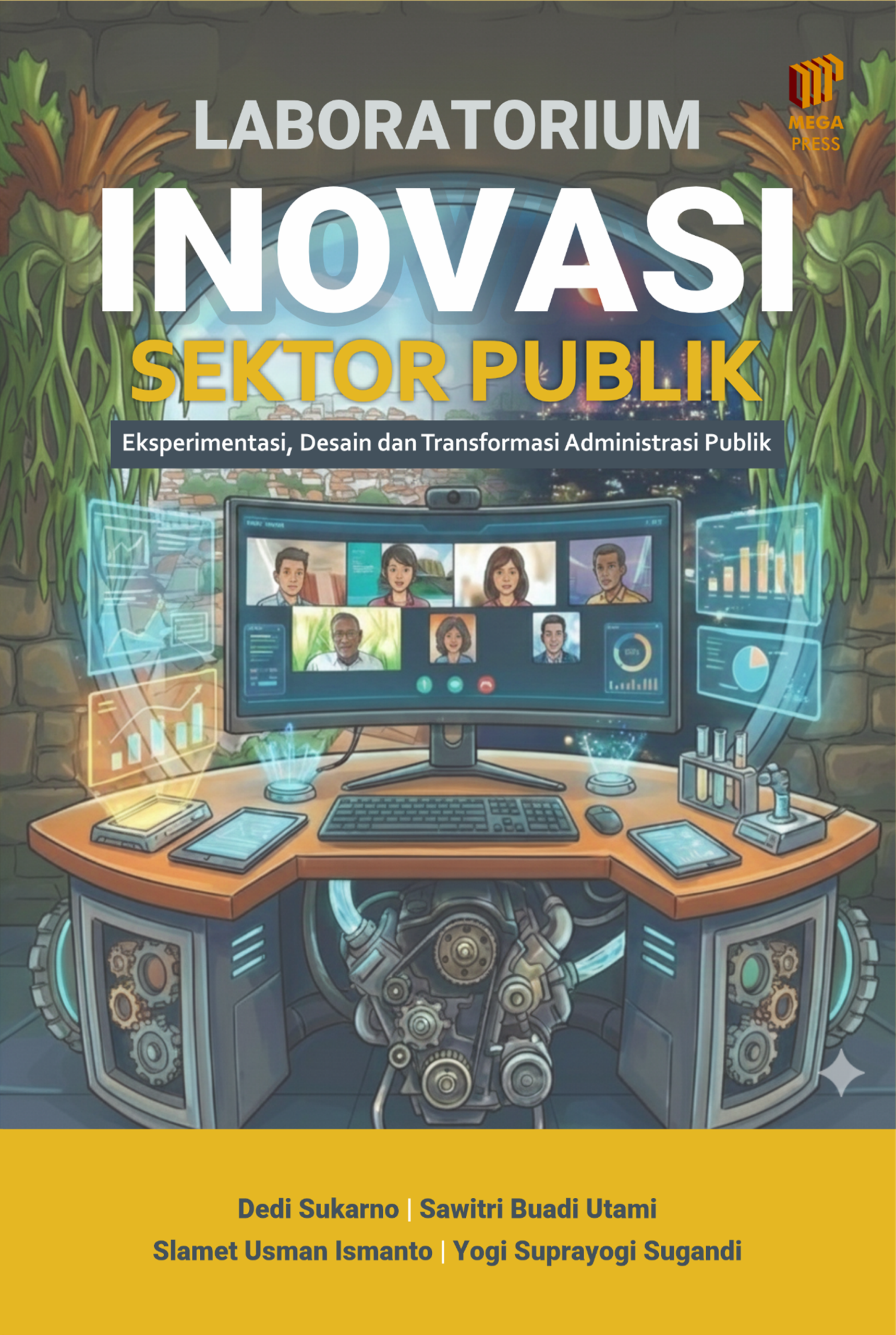LABORATORIUM INOVASI SEKTOR PUBLIK: Eksperimentasi, Desain, dan Transformasi Administrasi Publik
