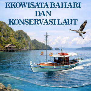 Raja Ampat: Ekowisata Bahari dan Konservasi Laut