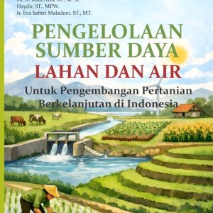 Pengelolaan Sumber Daya Lahan dan Air untuk Pengembangan Pertanian Berkelanjutan di ndonesia