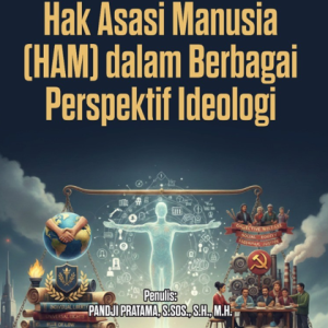 Hak Asasi Manusia (HAM) dalam Berbagai Perspektif Ideologi