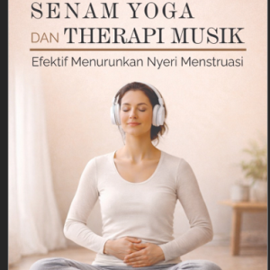 SENAM YOGA  DAN TERAPI MUSIK EFEKTIF MENURUNKAN NYERI MENSTRUASI
