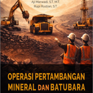 Operasi Pertambangan Mineral dan Batubara Berbasis Good Mining Practice