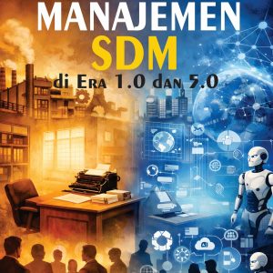 MANAJEMEN  SUMBER DAYA MANUSIA  DI ERA 1.0 DAN 5.0