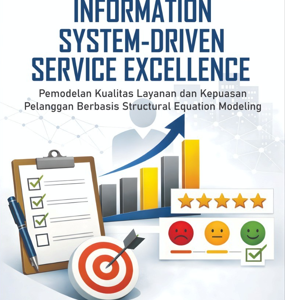 Information System-Driven Service Excellence: Pemodelan Kualitas Layanan dan Kepuasan Pelanggan Berbasis Structural Equation Modeling