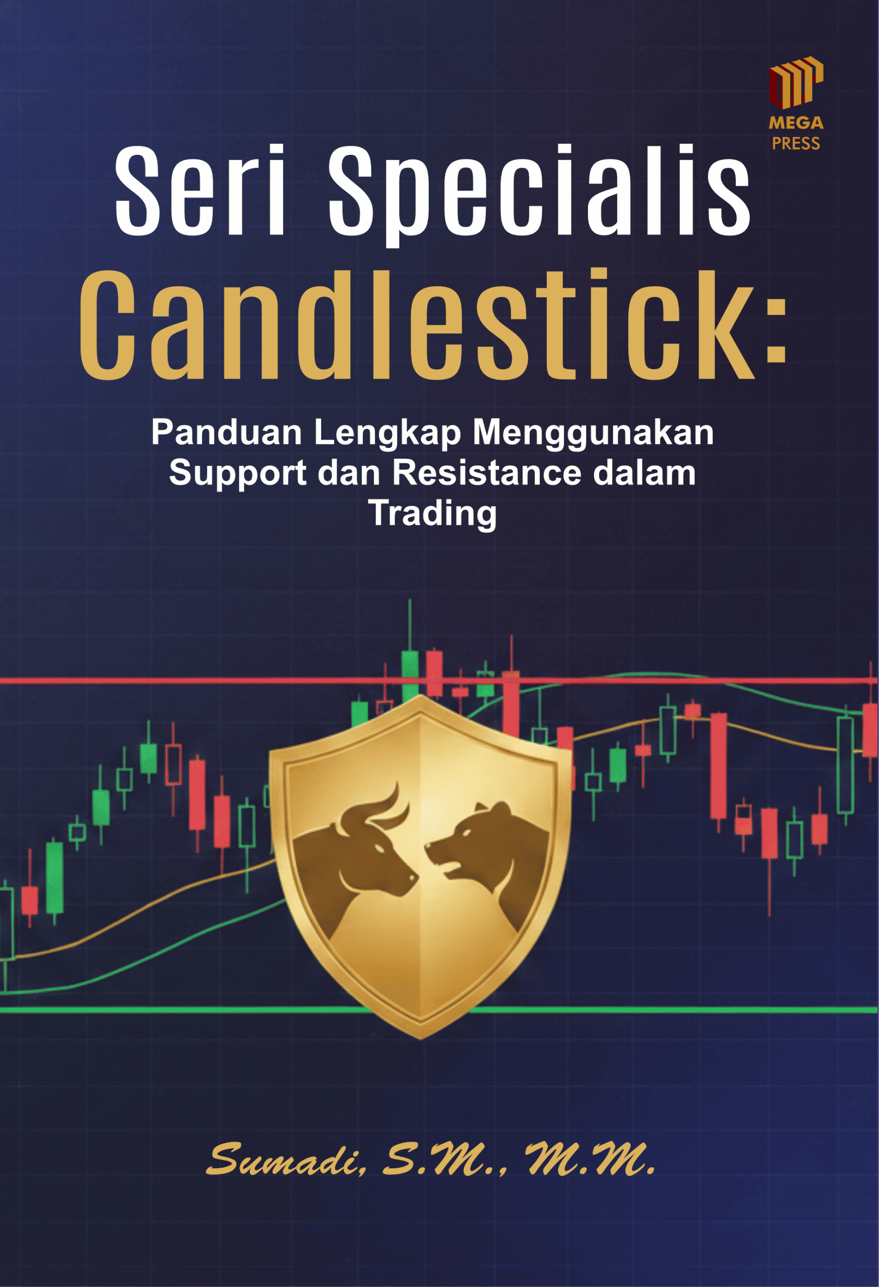 SERI SPECIALIS CANDLESTICK PANDUAN LENGKAP MENGGUNAKAN SUPPORT DAN RESISTANCE DALAM TRADING