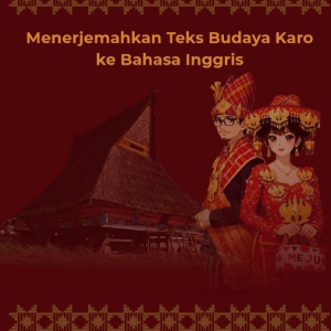 Menerjemahkan Teks Budaya Karo ke Bahasa Inggris