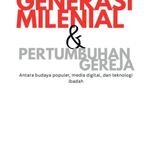 Generasi Milenial dan Pertumbuhan Gereja: Antara Budaya Populer, Media Digital, dan Teologi Ibadah