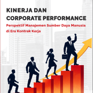 Kinerja dan Corporate Performance  Perspektif Manajemen Sumber Daya Manusia di  Era Kontrak Kerja