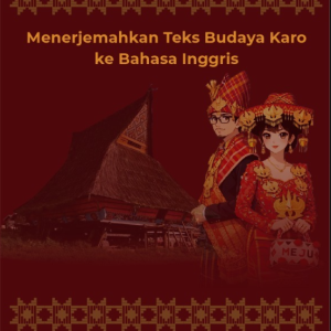 Menerjemahkan Teks Budaya Karo ke Bahasa Inggris
