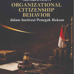 Membangun Organizational Citizenship Behavior dalam Institusi Penegak Hukum