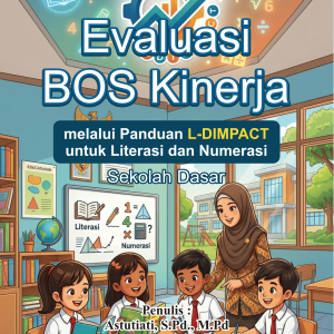 Evaluasi BOS Kinerja Melalui Panduan L-Dimpact untuk Literasi dan Numerasi Sekolah Dasar
