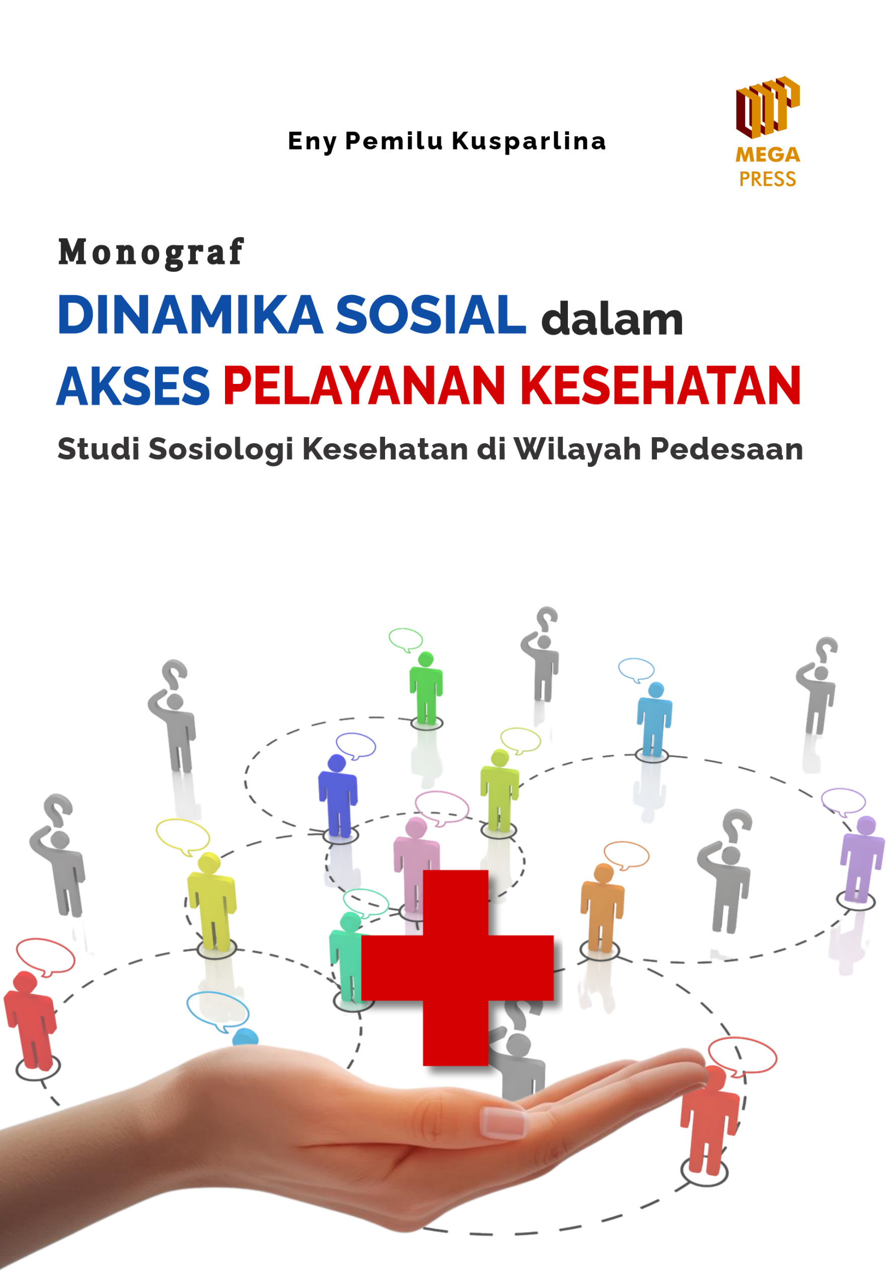 Monograf Dinamika Sosial dalam Akses Pelayanan Kesehatan: Studi Sosiologi Kesehatan di Wilayah Perdesaan