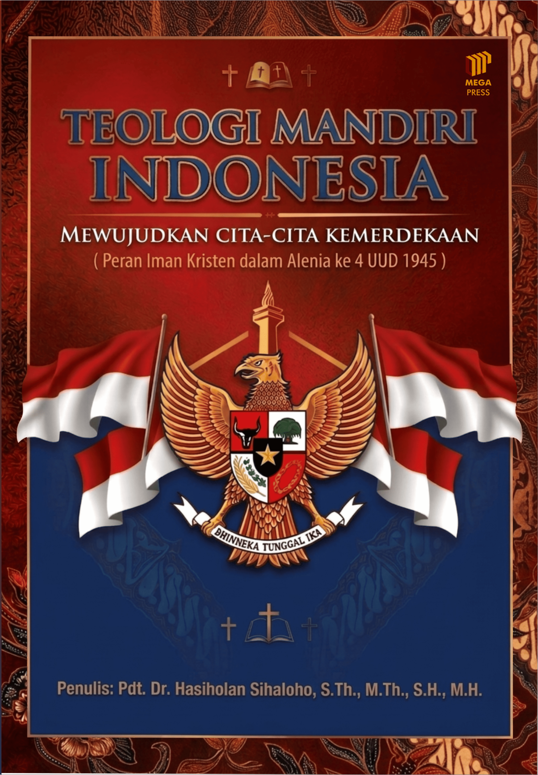 Teologi Mandiri Indonesia: Mewujudkan Cita-cita Kemerdekaan (Peran Iman Kristen dalam Alinea Keempat Pembukaan UUD 1945)