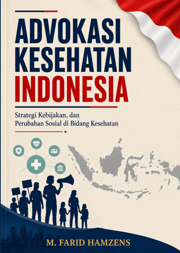 ADVOKASI KESEHATAN INDONESIA: Strategi Kebijakan, dan Perubahan Sosial di Bidang Kesehatan